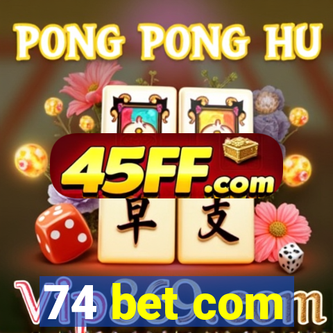 74 bet com
